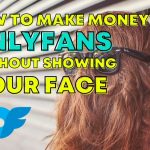 How to make money without showing face on onlyfans